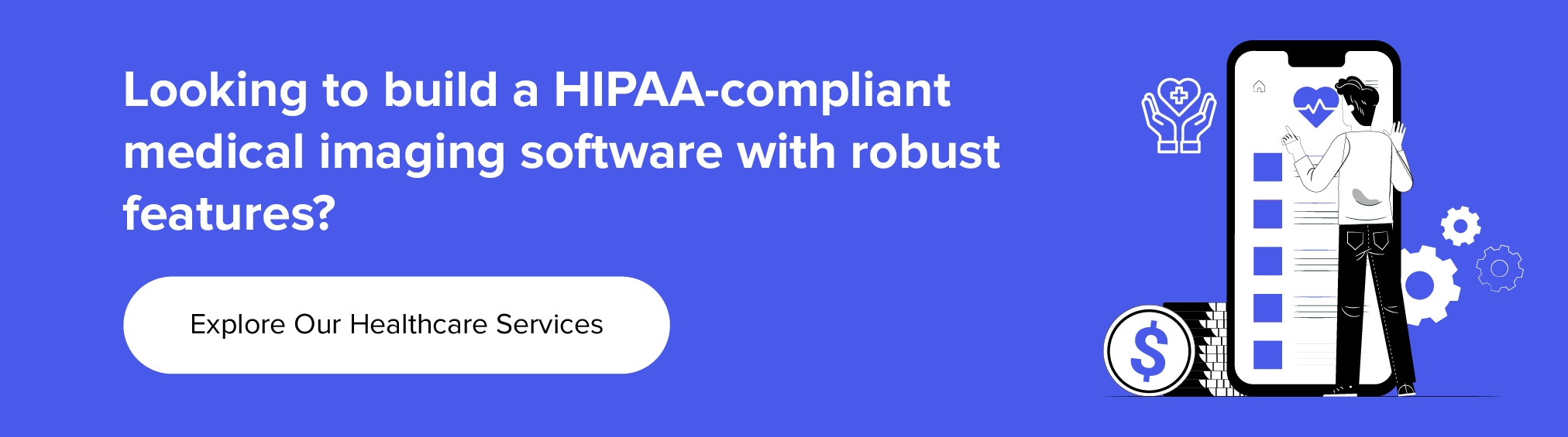 collaborate with us to build a HIPAA-compliant medical imaging software